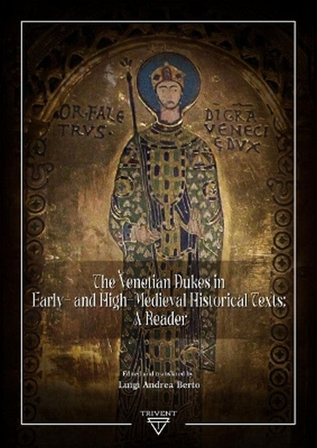 The Venetian Dukes in Early- and High-Medieval Historical Texts