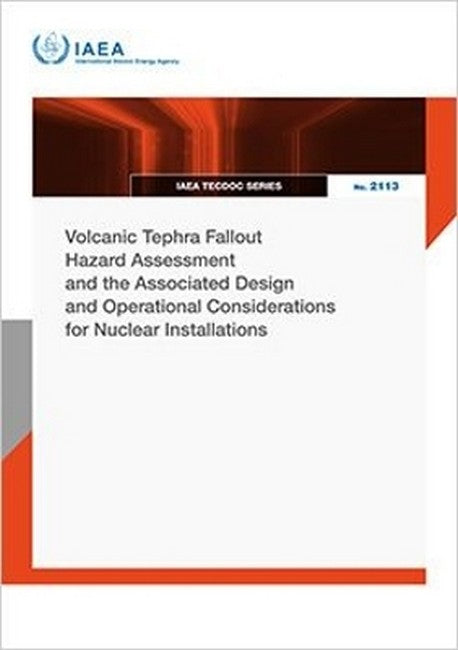 Volcanic Tephra Fallout Hazard Assessment and the Associated Design andOperational Considerations for Nuclear Installations