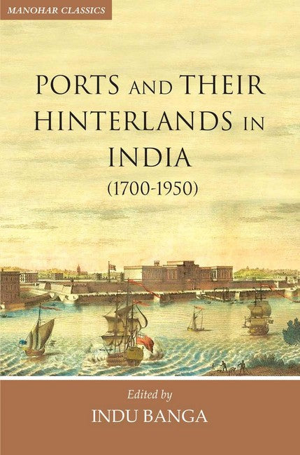 Ports and Their Hinterlands in India ( 1700-1950 )