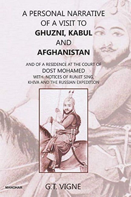 A Personal Narrative of a Visit to Ghuzni, Kabul and  Afghanistan