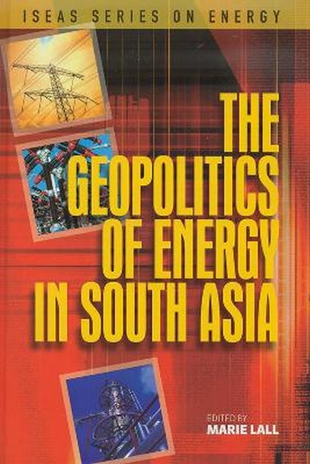 The Geopolitics of Energy in South Asia