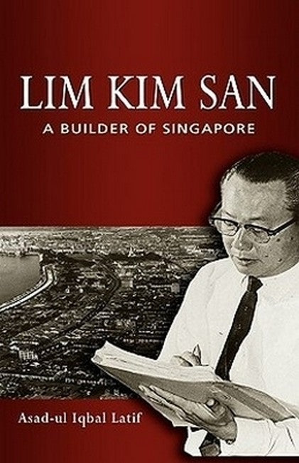 Lim Kim San: a Builder of Singapore