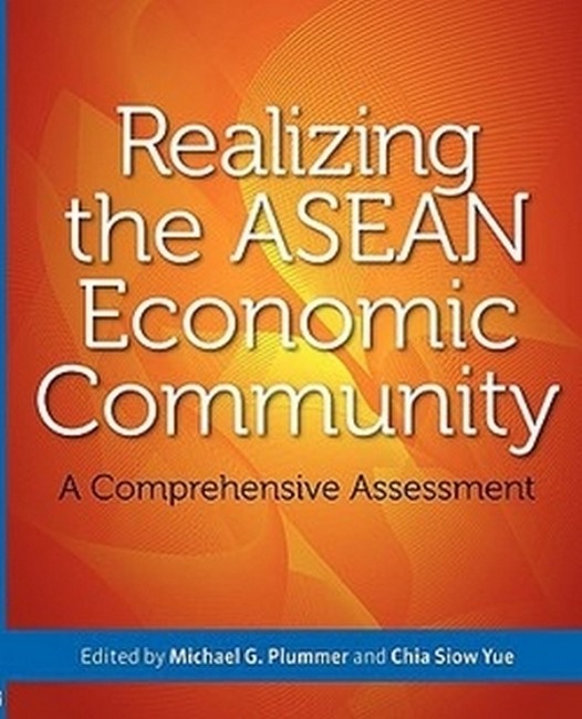Realizing the Asean Economic Community: a Comprehensive Assessment
