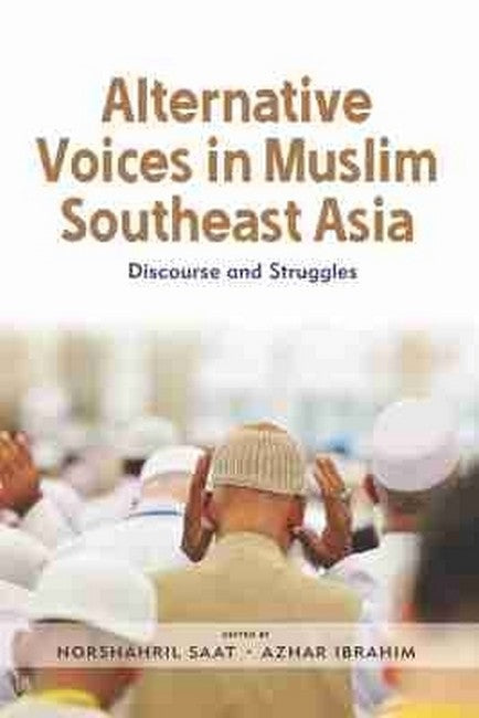 Alternative Voices in Muslim Southeast Asia: Discourses and Struggles