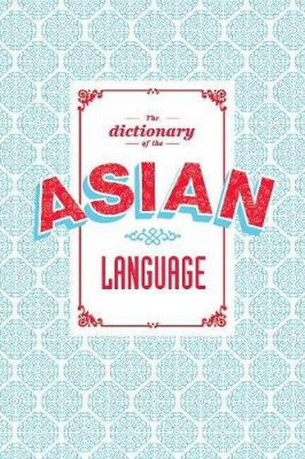 The Dictionary of the Asian Language