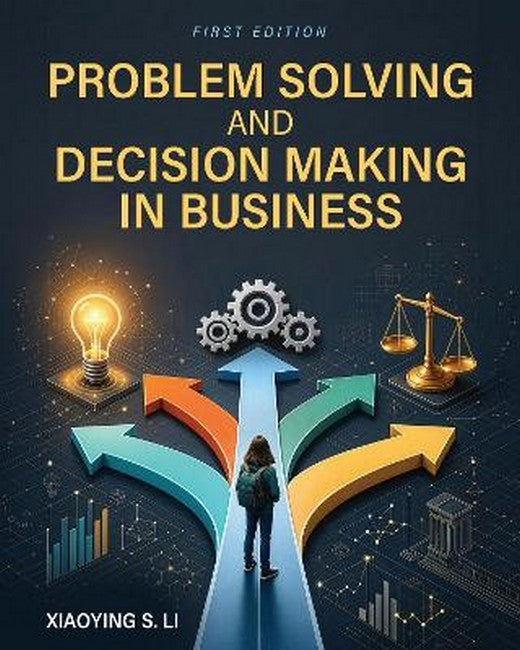 Problem Solving and Decision Making in Business