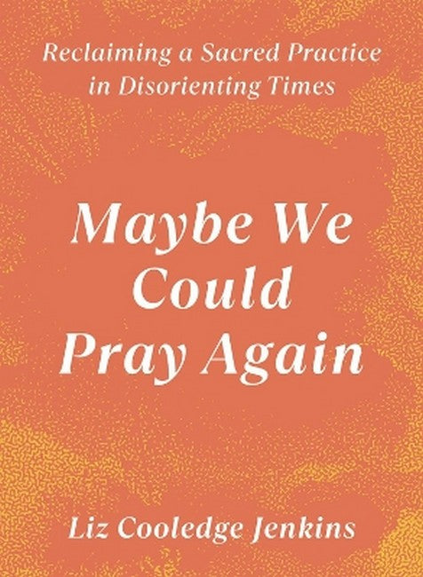 Maybe We Could Pray Again