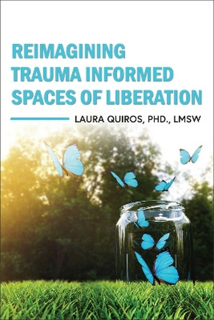 Reimagining Trauma Informed Spaces of Liberation