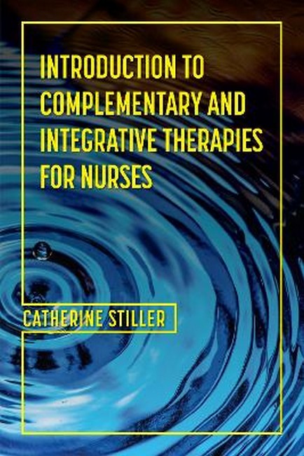 Introduction to Complementary and Integrative Therapies for Nurses