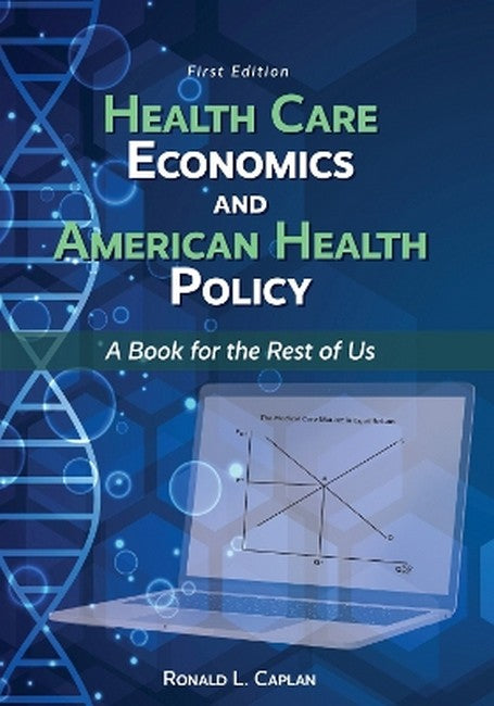 Health Care Economics and American Health Policy