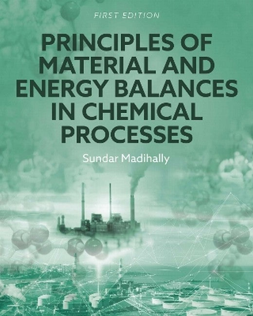 Principles of Material and Energy Balances in Chemical Processes