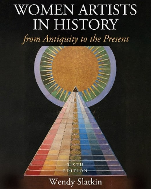 Women Artists in History from Antiquity to the Present 6/e