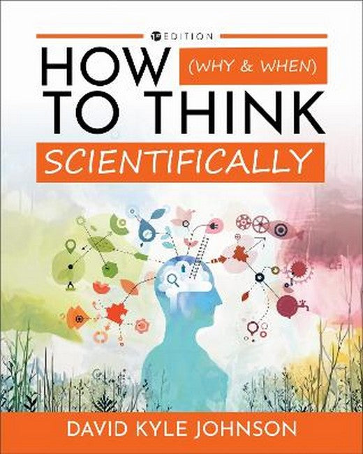 How (Why & When) to Think Scientifically