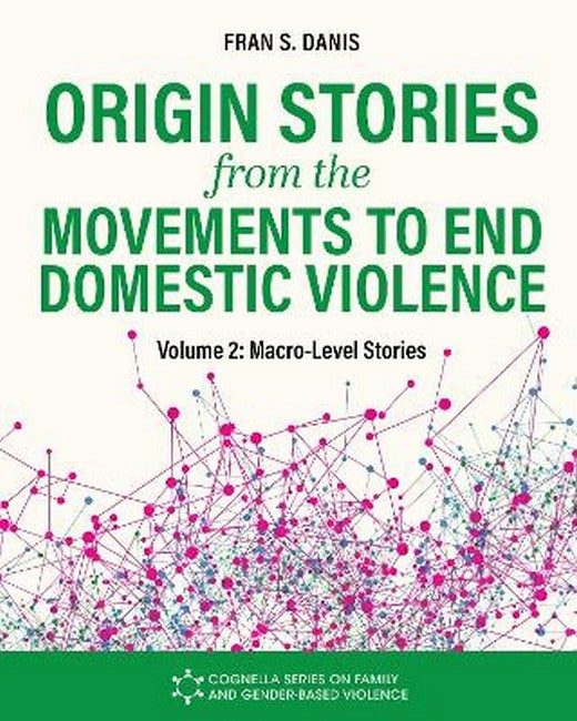 Origin Stories from the Movements to End Domestic Violence, Volume 2