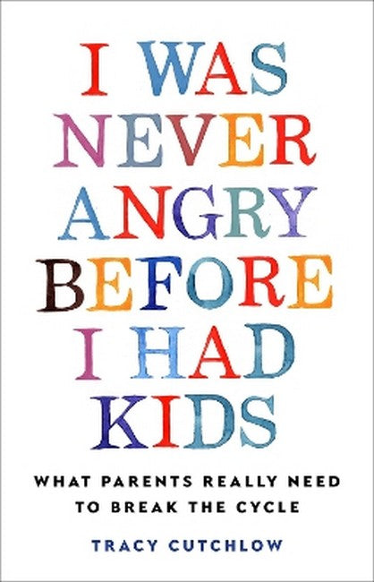 I Was Never Angry Before I Had Kids