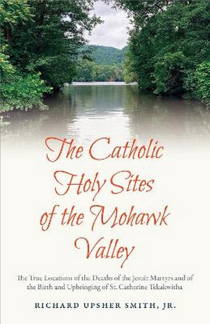 The Catholic Holy Sites of the Mohawk Valley